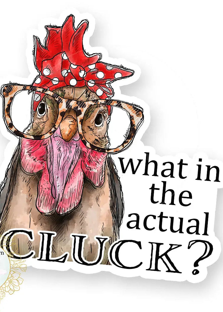 What The Cluck Sticker - Tucker Brown