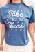 Take Me To Texas T-Shirt - Tucker Brown