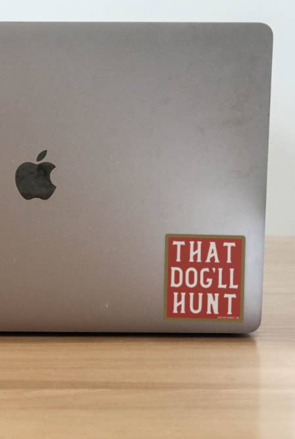 That Dog'll Hunt Sticker