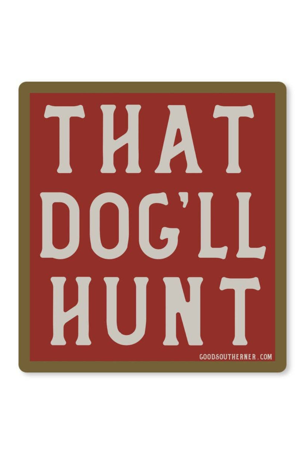 That Dog'll Hunt Sticker