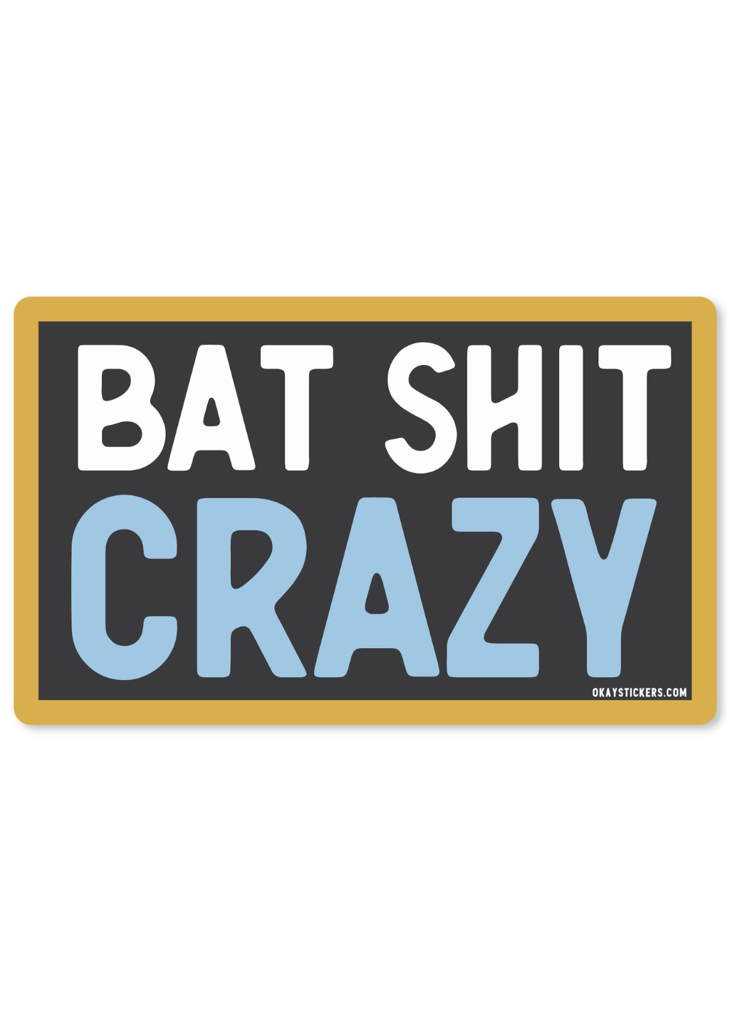 Bat Shit Crazy Sicker - Tucker Brown