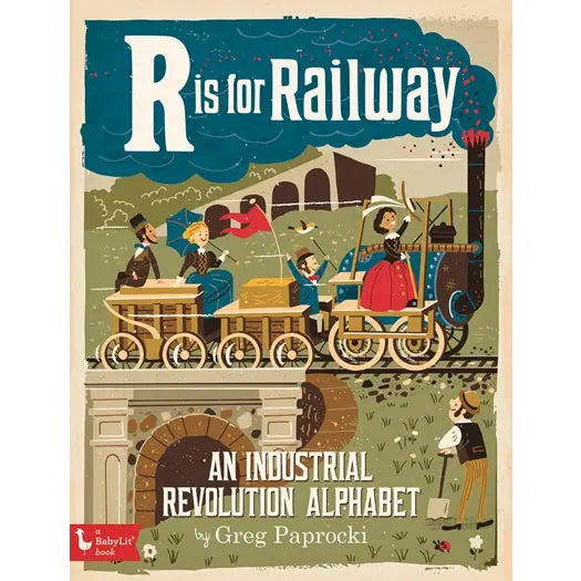 R Is For Railway - An Industrial Revolution Alphabet Book