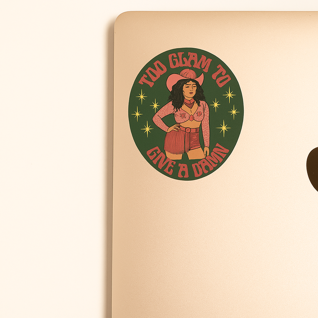 Too Glam To Give A Damn Sticker