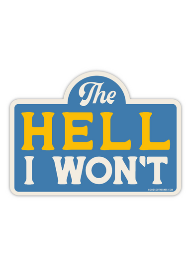 The Hell I Won't Sticker - Tucker Brown