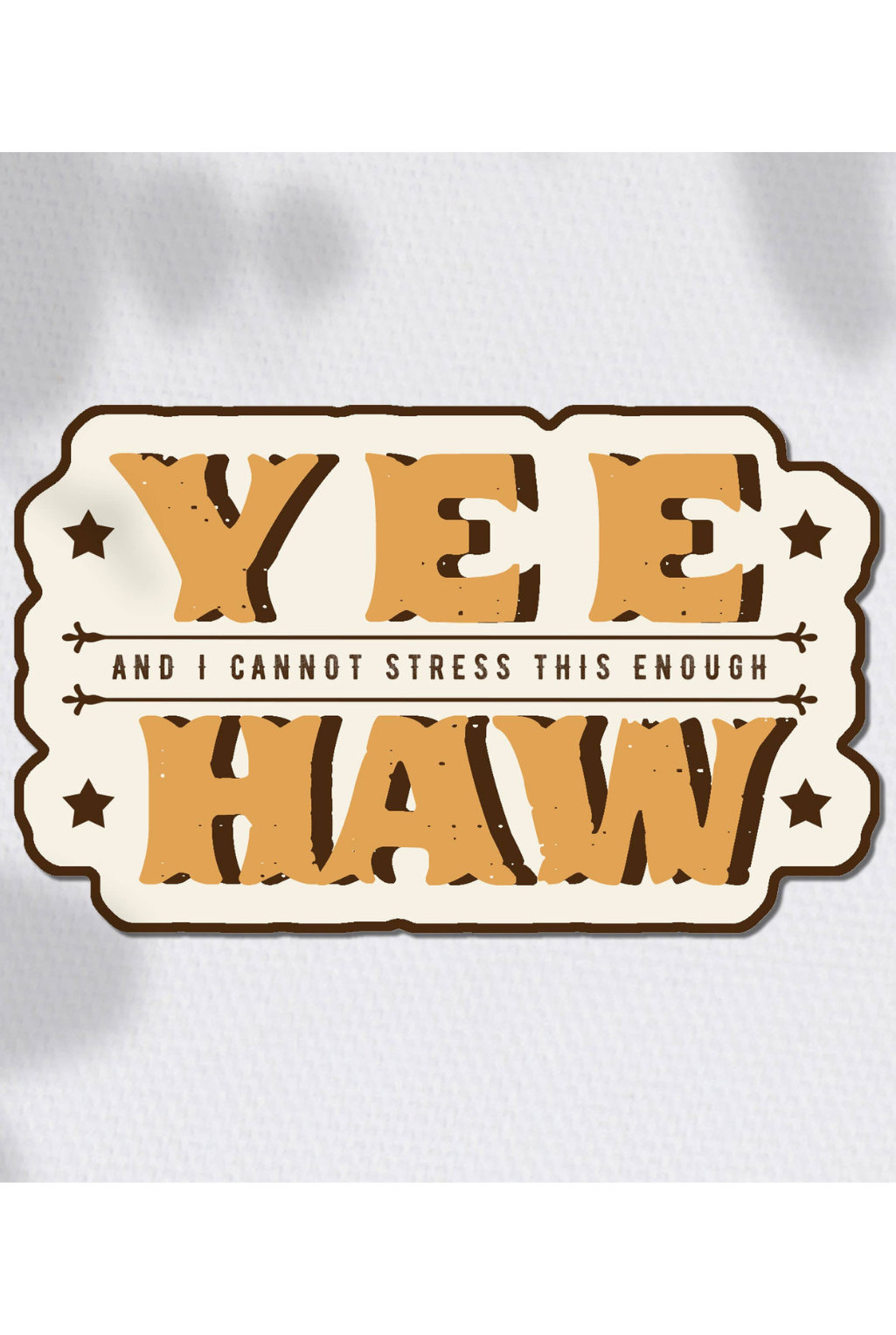 Yee Haw Stress Enough Sticker