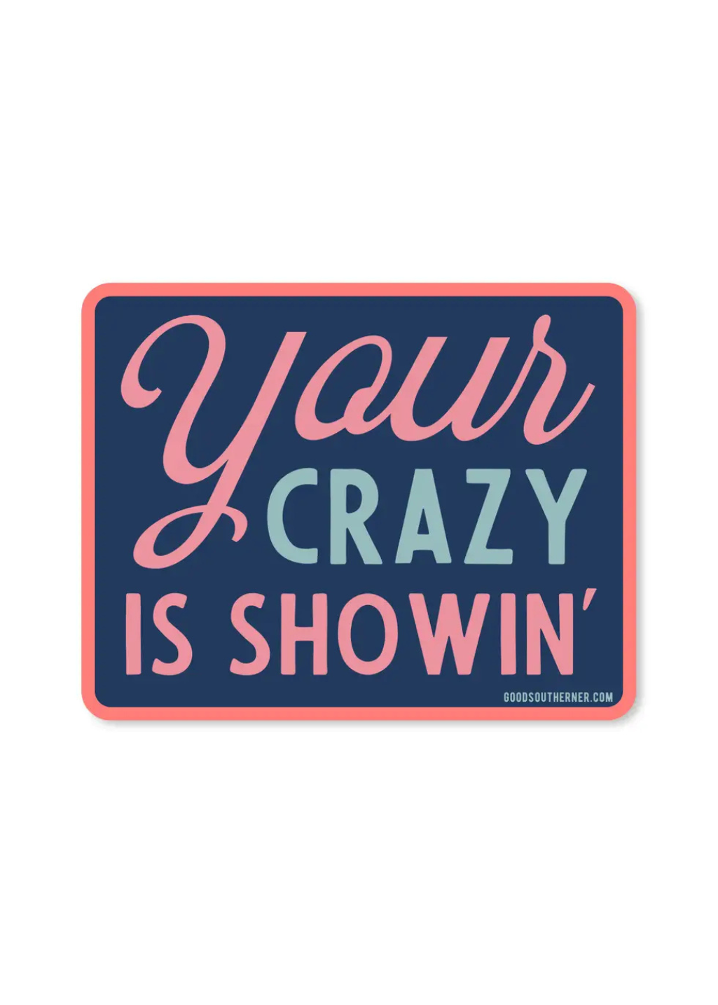 Your Crazy Is Showin' Sticker - Tucker Brown