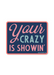 Your Crazy Is Showin' Sticker - Tucker Brown