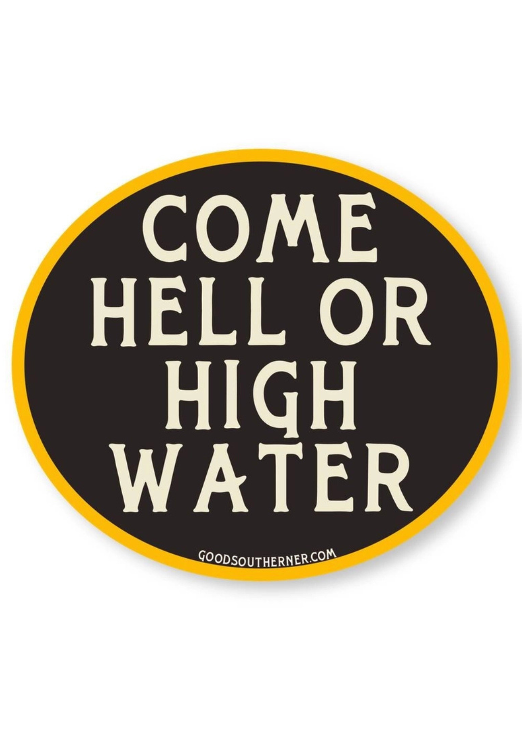 Come Hell Or High Water Sticker - Tucker Brown
