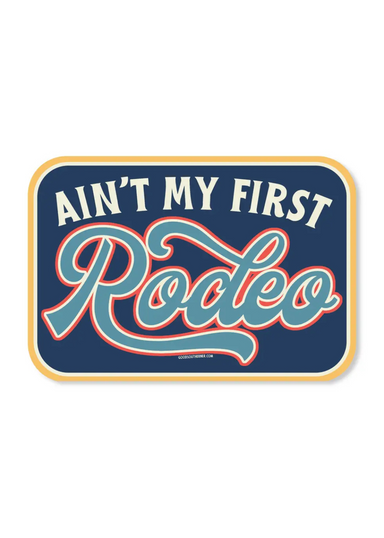 Ain't My First Rodeo Sticker - Tucker Brown