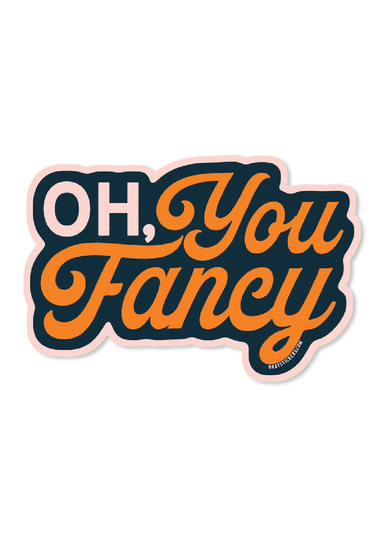 Oh You Fancy Sticker - Tucker Brown
