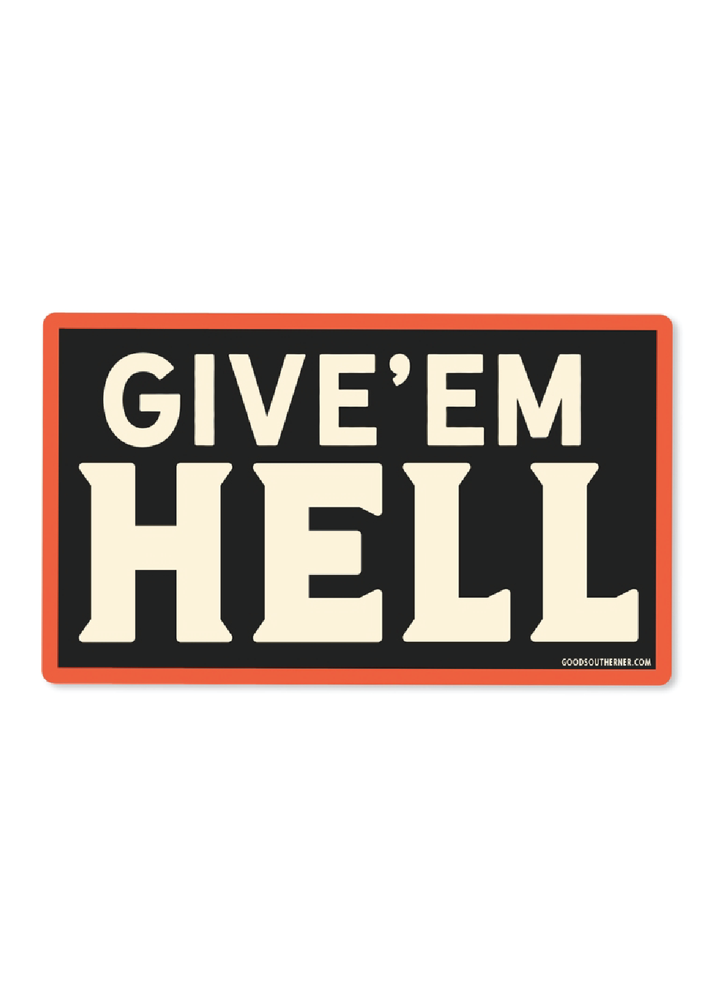 Give 'Em Hell Sticker - Tucker Brown