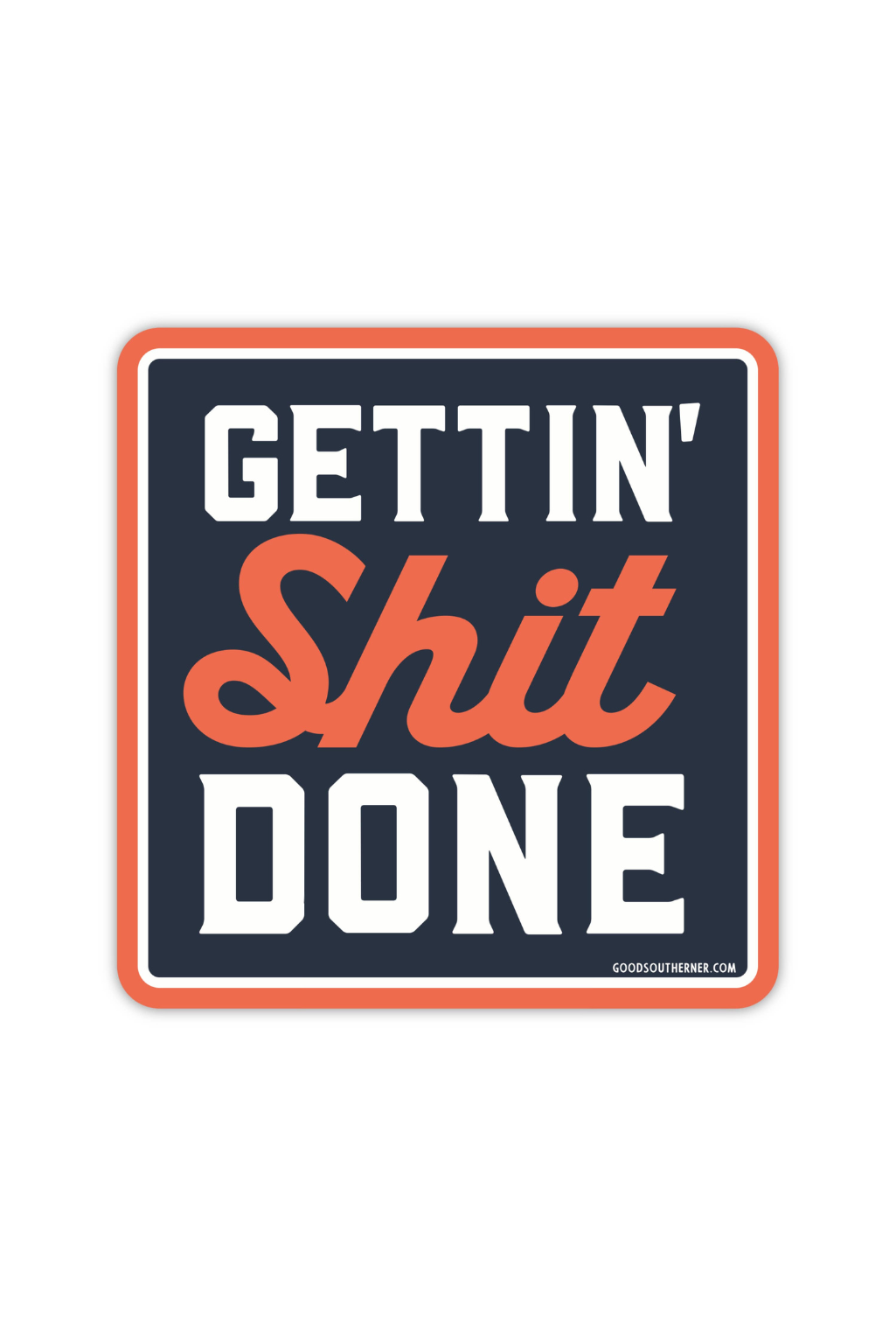 Gettin' Shit Done Sticker - Tucker Brown