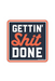 Gettin' Shit Done Sticker - Tucker Brown